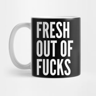 Fresh Out Of Fucks. Funny Sweary Design. Mug